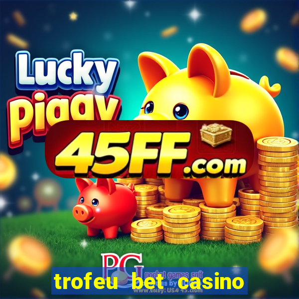 trofeu bet casino category all
